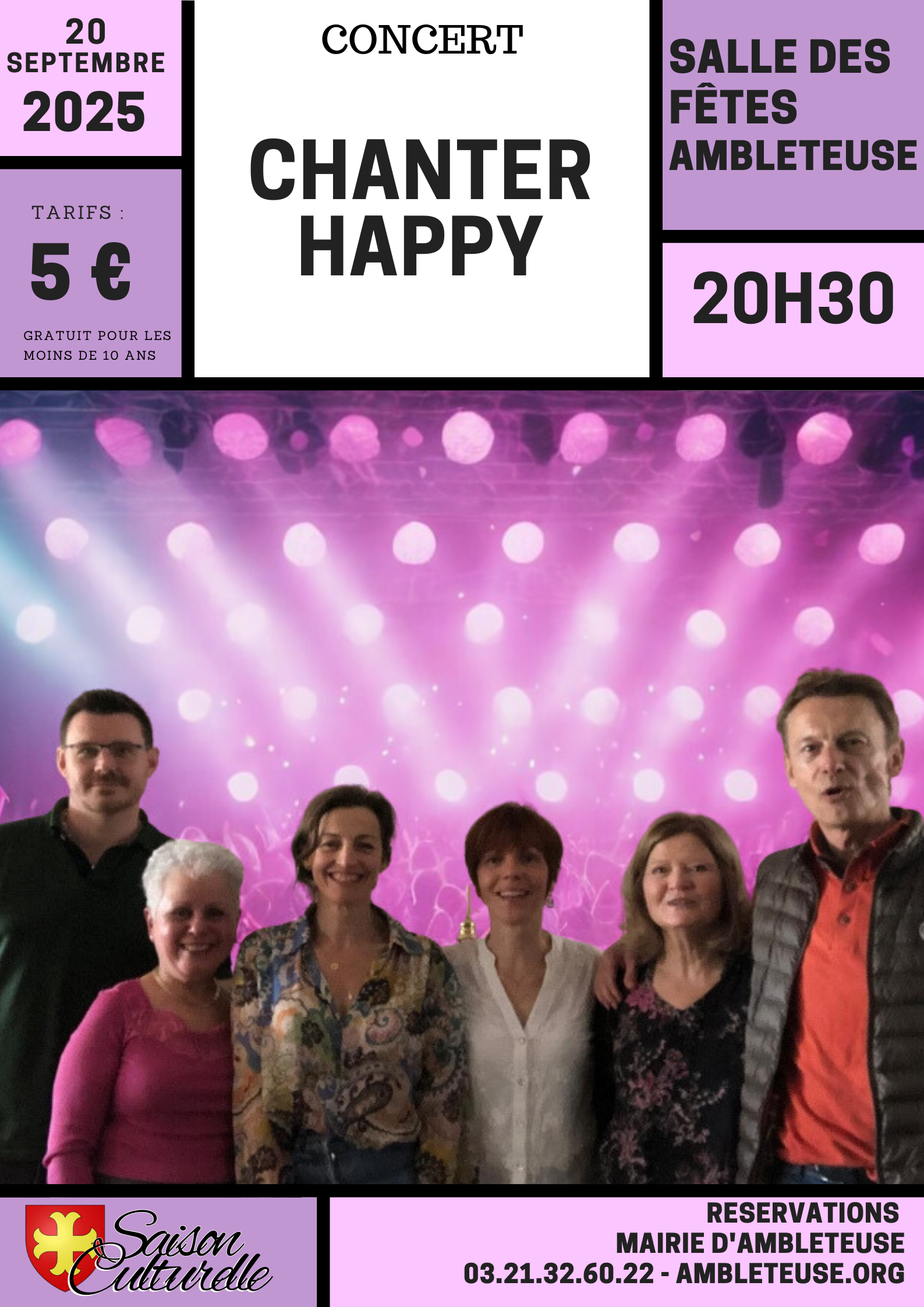 Affiche d’un concert intitulé "Chanter Happy". En haut de l’affiche, sur un fond violet et blanc divisé en cases : À gauche : "20 septembre 2025" "Tarifs : 5 € – Gratuit pour les moins de 10 ans" Au centre : "CONCERT – CHANTER HAPPY" À droite : "Salle des fêtes Ambleteuse – 20h30" Au centre de l’affiche, une photo de six membres du groupe "Chanter Happy", souriants, devant un fond de projecteurs roses simulant une scène de concert. En bas, sur fond violet, à gauche : logo de la commune avec la mention "Saison culturelle" À droite : Informations de réservation : "Mairie d’Ambleteuse – 03.21.32.60.22 – ambleteuse.org"