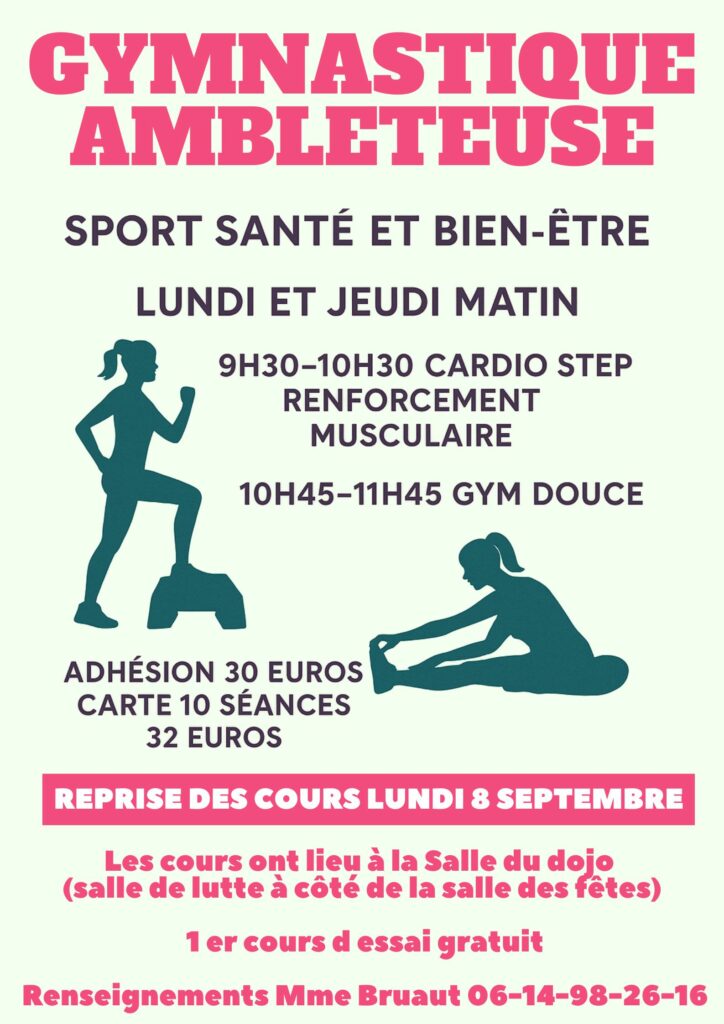 Affiche annonçant les cours de gymnastique à Ambleteuse. Le titre en gros caractères roses indique "Gymnastique Ambleteuse". Les séances ont lieu les lundis et jeudis matin : de 9h30 à 10h30 : cardio, step, renforcement musculaire de 10h45 à 11h45 : gym douce Les tarifs sont indiqués : 30 € d’adhésion, 32 € pour une carte de 10 séances. Reprise des cours le lundi 8 septembre. Lieu : salle du dojo (salle de lutte à côté de la salle des fêtes). 1er cours d’essai gratuit. Contact : Mme Bruaut – 06 14 98 26 16. L'affiche comporte deux silhouettes féminines représentant les activités physiques. Le design est clair, dynamique et coloré.