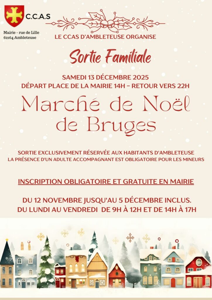 Affiche du CCAS d’Ambleteuse annonçant une sortie familiale au Marché de Noël de Bruges, le samedi 13 décembre 2025. Le départ est prévu à 14h depuis la place de la Mairie d’Ambleteuse, avec un retour vers 22h. L’événement est réservé aux habitants d’Ambleteuse et la présence d’un adulte accompagnant est obligatoire pour les mineurs. L’inscription est obligatoire et gratuite en mairie, du 12 novembre au 5 décembre inclus, du lundi au vendredi de 9h à 12h et de 14h à 17h. L’affiche comporte le logo du CCAS d’Ambleteuse, des motifs de houx, et une illustration hivernale de maisons enneigées dans un esprit de Noël.