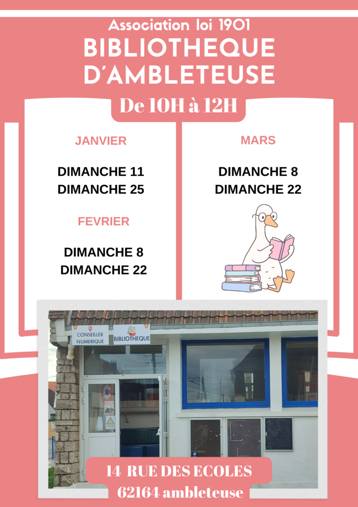 Affiche aux tons rose et blanc de l'association Bibliothèque d'Ambleteuse. Elle annonce les horaires d'ouverture le dimanche de 10h à 12h. Les dates indiquées sont : en janvier les 11 et 25, en février les 8 et 22, et en mars les 8 et 22. Au centre, une illustration humoristique montre une oie à lunettes assise sur une pile de livres en train de lire. En bas, une photo montre la façade extérieure du bâtiment avec des fenêtres bleues, située au 14 rue des Écoles à Ambleteuse.