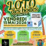 Voici un texte alternatif (ou texte de remplacement) optimisé pour l'accessibilité de votre site internet. Ce texte permet aux malvoyants (via les lecteurs d'écran) ou aux personnes dont l'image ne s'affiche pas de comprendre exactement le contenu du flyer. Texte alternatif suggéré : "Affiche de l'événement 'Loto des Boîtes : Cap sur l’été' organisé par Le Petit Ambleteusois le vendredi 15 mai 2026 à la salle des fêtes d’Ambleteuse. L'image présente un décor tropical avec des palmiers, un soleil et un combiné de téléphone rouge. Informations principales : Jusqu'à 1 500 € à gagner sur toute la soirée. Ouverture des portes à 18h, début des parties à 20h. Tarifs : > - Parties classiques : 4 € la carte, 10 € les 3, 20 € les 7. Partie spéciale 'Numéros fétiches' : 5 € la grille. Tombola des boîtes (10 tirages) : 2 € le ticket. Buvette et restauration sur place. Réservations auprès de Florian (06.49.47.80.26) ou Coralie (07.51.60.44.01). Logo partenaire LP Event 62 présent.