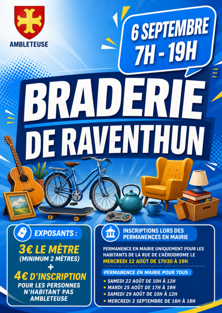 Affiche annonçant la braderie de Raventhun le 6 septembre de 7h à 19h. Inscriptions en mairie lors des permanences : le 12 août pour les habitants de la rue de l’Aérodrome, puis les 22, 25, 29 août et 2 septembre pour tous. Tarifs exposants : 3 € le mètre, minimum 2 mètres, avec 4 € d’inscription pour les personnes n’habitant pas Ambleteuse.